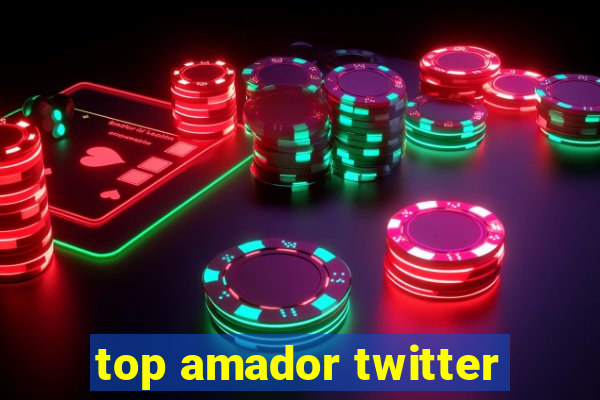 top amador twitter